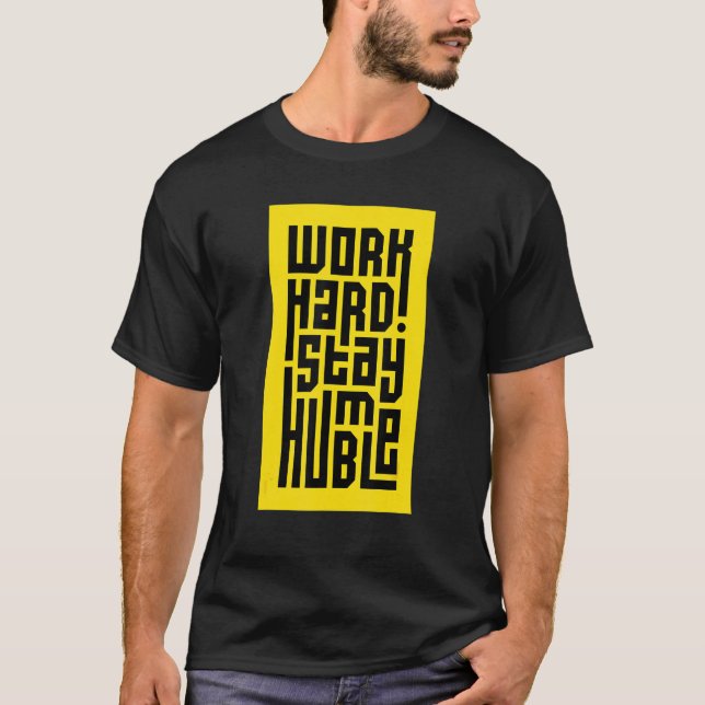 Camiseta Duro de trabalho permaneça humilde Inspiracional K (Frente)