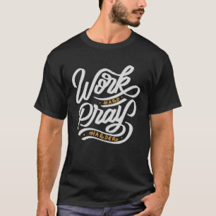 Camiseta Duro de trabalho reze mais inspiração religiosa