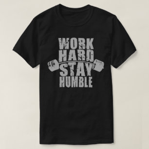 Camiseta Duro de trabalho, seja humilde - Motivação de trab