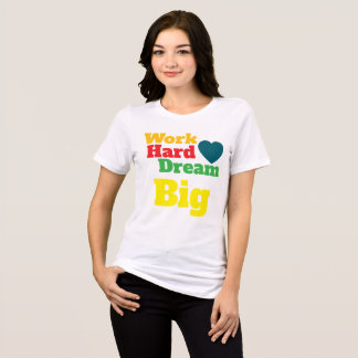 Camiseta Duro de trabalho ・ Sonhe grande