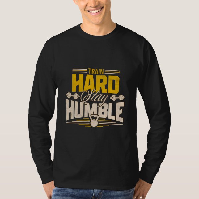 Camiseta Duro do trem Mantenha-se humilde Malhação Te (Frente)