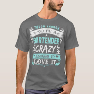 Camiseta Duro O Suficiente Para Ser Barman Louco O Suficien