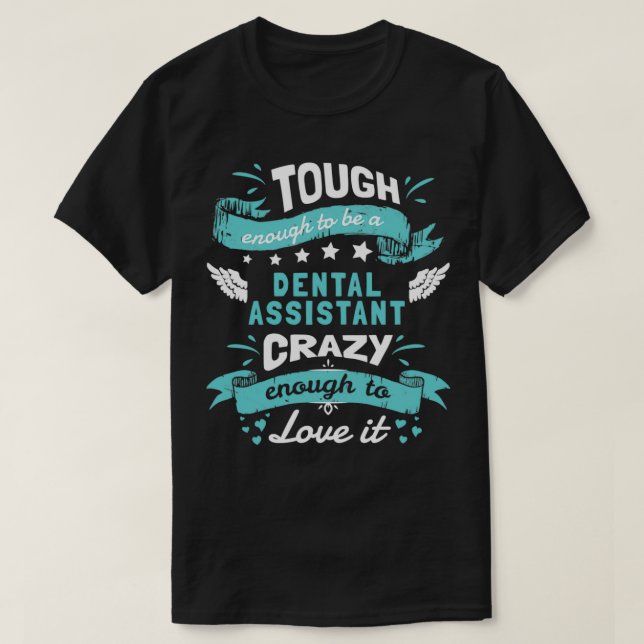 Camiseta Duro O Suficiente Para Ser Um Assistente Dental Lo (Frente do Design)