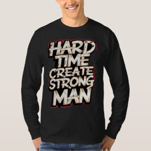Camiseta Duro Tempo Criar Homem Forte