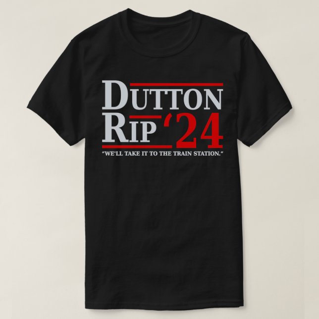 Camiseta Dutton Rip 24 Weu2019ll Levá-Lo Para O Comboio (Frente do Design)