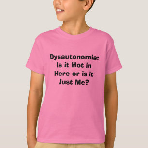 Camiseta Dysautonomia: Está quente dentro aqui ou é apena