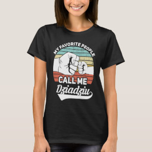 Camiseta Dziadziu As Minhas Pessoas Favoritas Chamam-Me Dzi