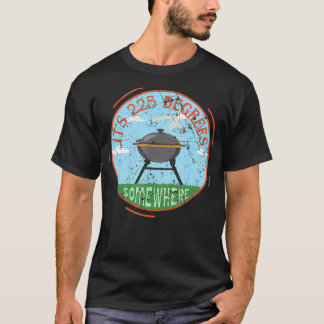 Camiseta É 225 Graus Em Algum Lugar De CHURRASCO Carne Fuma