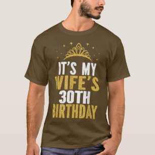 Camiseta É a aniversário de 30 anos da minha esposa 30 anos