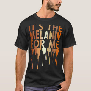 Camiseta É a Melanina para mim, História Negra Melanata Mo