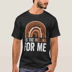 Camiseta É A Melanina Para Mim, O Arco-Íris Negro Melanizad