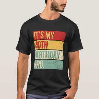 Camiseta É a minha aniversário de 40 anos Bro de 40 anos Ra