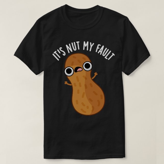 Camiseta É A Noz, Minha Culpa Engraçada Pun 1 (Frente do Design)