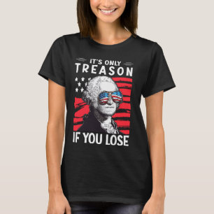 Camiseta É a única traição se você Perder 4 de julho George