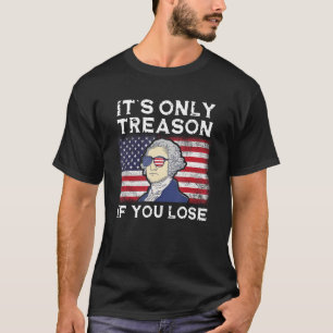 Camiseta É a única traição se você Perder 4 de julho George