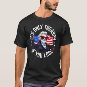 Camiseta É a única traição se você Perder 4 de julho George