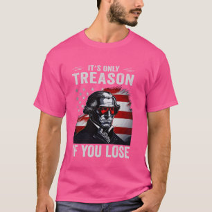 Camiseta É a única traição se você Perder 4 de julho George