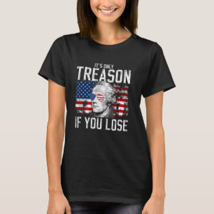 Camiseta É a única traição se você Perder Alexander Hamilto