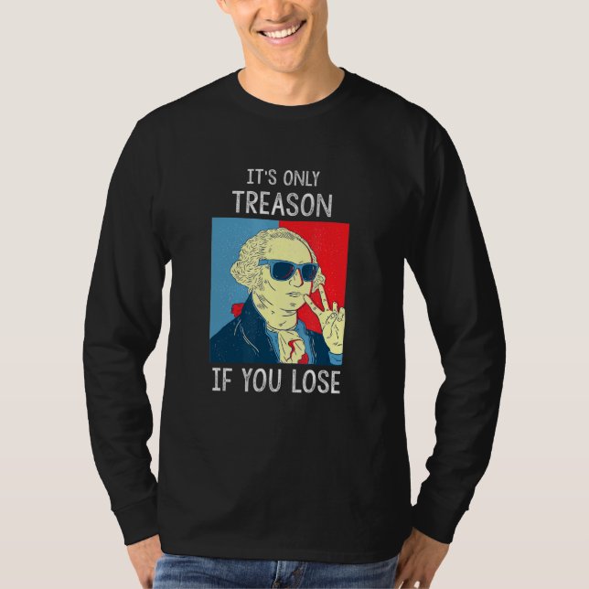 Camiseta É a única traição se você Perder George Washington (Frente)