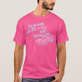 Camiseta É A Verdade Que É... Tudo É Satisfatório
