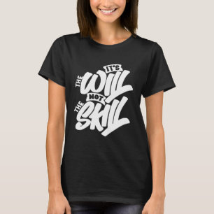 Camiseta É a vontade não a habilidade