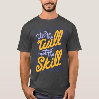 Camiseta É a vontade não é a habilidade de Tobe Fonseca