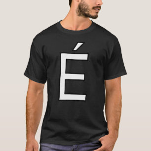 Camiseta É Alphabet accent maiúscula maiúscula nu