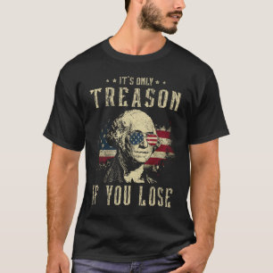 Camiseta É Apenas Traição Se Você Perder George Washington 