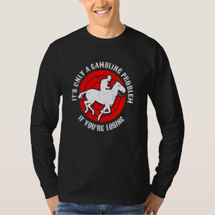 Camiseta É Apenas Um Problema De Jogo Se Você Está Perdendo