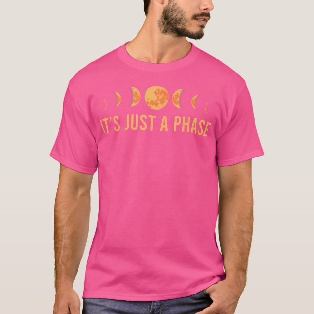 Camiseta É Apenas Uma Fase De Astronomia Por Fases Da Lua (Frente)