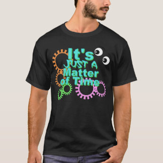 Camiseta É apenas uma questão de tempo que comentários colo