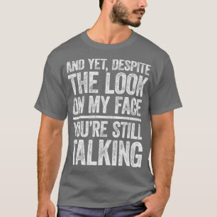 Camiseta E, Apesar Da Olhada No Meu Rosto, Youx27re Ainda