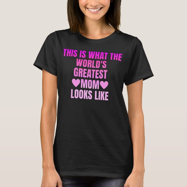 Camiseta É assim que a maior mãe do mundo se parece (Frente)
