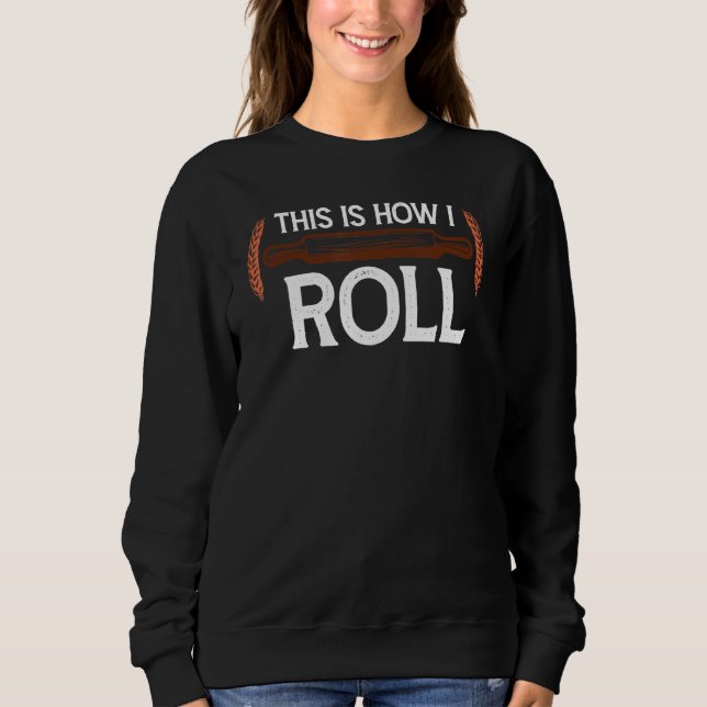 Camiseta É Assim Que Eu Enrolo Pastry Baker Chef Bread Chef (Frente)