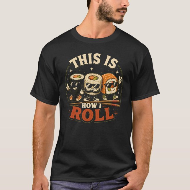 Camiseta É Assim Que Eu Enrolo Rolo de Sashimi Comida Japon (Frente)