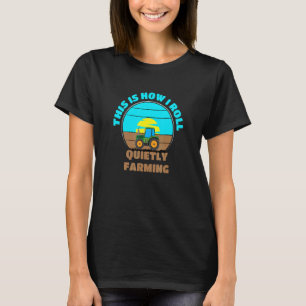 Camiseta É Assim Que Eu Envolvo Calmamente A Agricultura