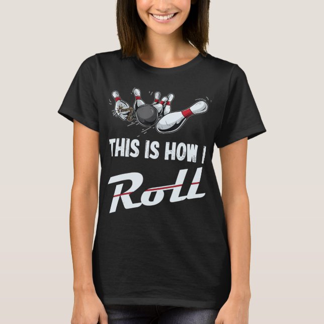 Camiseta É Assim Que Eu Faço A Equipe De Boliches Divertida (Frente)