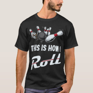 Camiseta É Assim Que Eu Faço A Equipe De Boliches Divertida