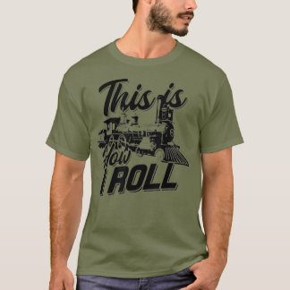 Camiseta É assim que eu faço o trem engenheiro Railroad Lov