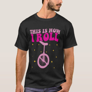 Camiseta É assim que eu faço o Unicycling Lover Unicycle 1