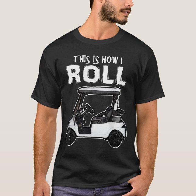 Camiseta É assim que eu faço um carrinho de golfe engraçado (Frente)