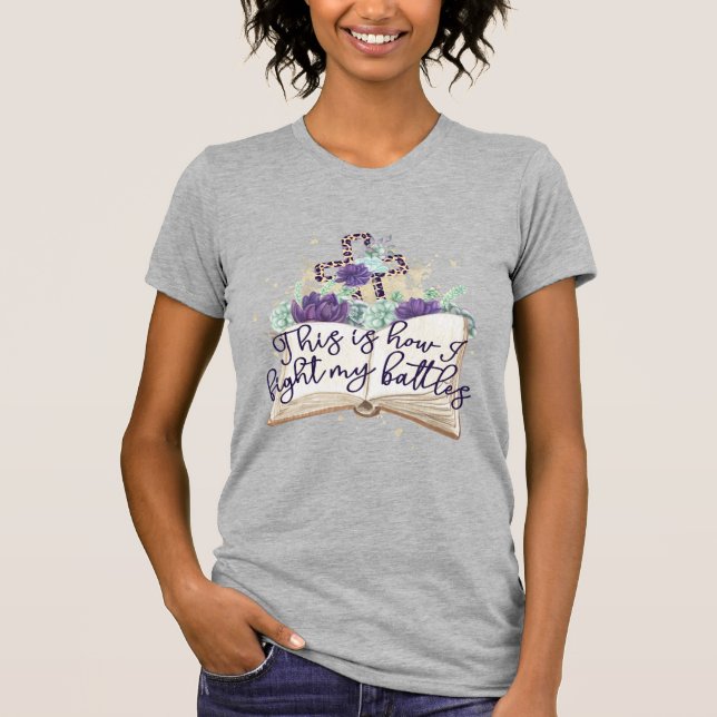 Camiseta É Assim Que Eu Luto Com As Minhas Batalhas, Bíblia (Frente)