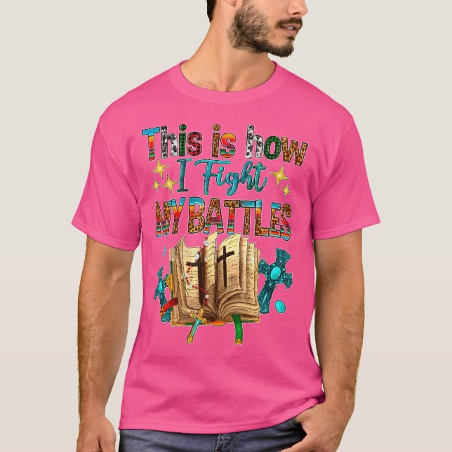 Camiseta É Assim Que Eu Luto Com As Minhas Batalhas Da Cruz (Frente)