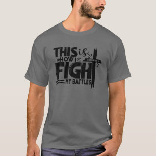 Camiseta É Assim Que Eu Luto Contra As Minhas Batalhas Jesu