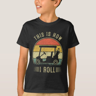 Camiseta É Assim Que Eu Rodo Carrinho de Golfe Golfistas En
