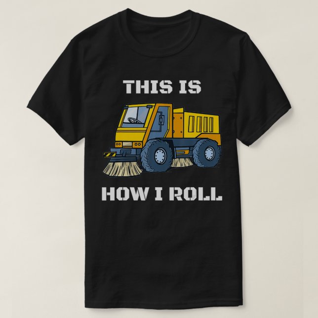Camiseta É Assim Que Eu Roll Street Sweeper (Frente do Design)