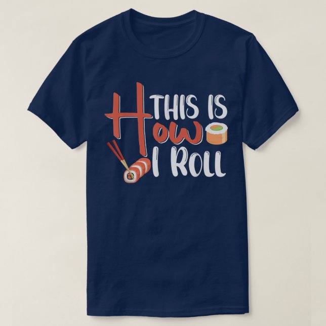 Camiseta É Assim Que Eu Roll - Sushi5524 (Frente do Design)