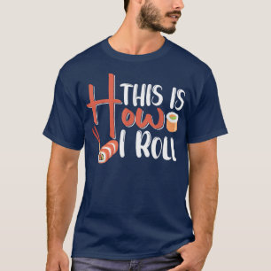 Camiseta É Assim Que Eu Roll - Sushi5524