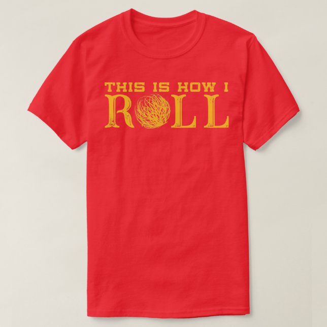 Camiseta É assim que eu Roll Texas Tumbleweed (Frente do Design)