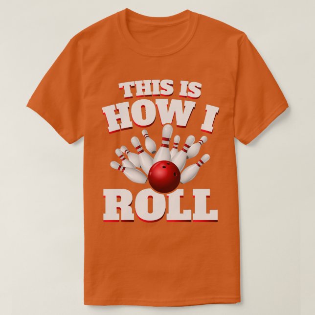 Camiseta É Assim Que Eu Rolo A Boliche Bowler (Frente do Design)